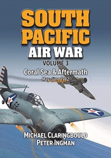 South Pacific Air War Volume 3 av Michael Claringbould, Peter Ingman