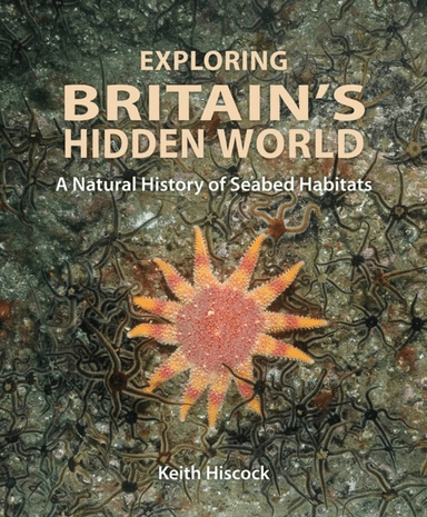 Exploring Britain's Hidden World av Keith Hiscock