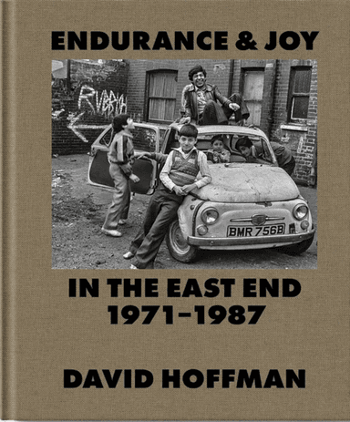 Endurance &amp; Joy in the East End 1971-87 av David Hoffman