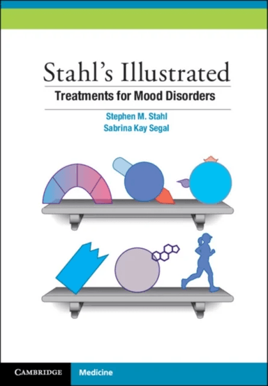 Stahl's Illustrated Treatments for Mood Disorders av Stephen M. (University of California San Diego) Stahl, Sabrina K. (Neuroscience Education In