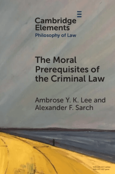 The Moral Prerequisites of the Criminal Law av Ambrose Y. K. (University of Surrey) Lee, Alexander F. (University of Surrey) Sarch