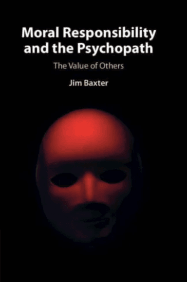 Moral Responsibility and the Psychopath av Jim (University of Leeds) Baxter