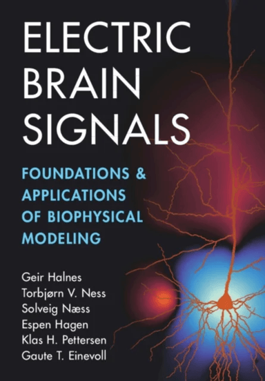 Electric Brain Signals av Geir (Norwegian University of Life Sciences) Halnes, Torbj¿rn V. (Norwegian University of Life Sciences) Ness, Solveig (Univ