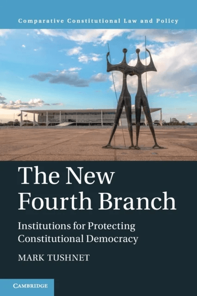 The New Fourth Branch av Mark (Harvard Law School Massachusetts) Tushnet
