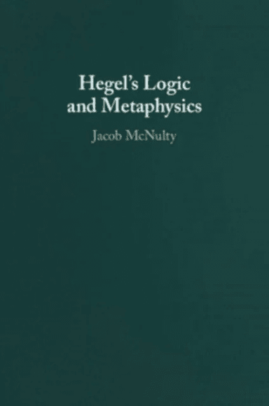 Hegel's Logic and Metaphysics av Jacob (University College London) McNulty