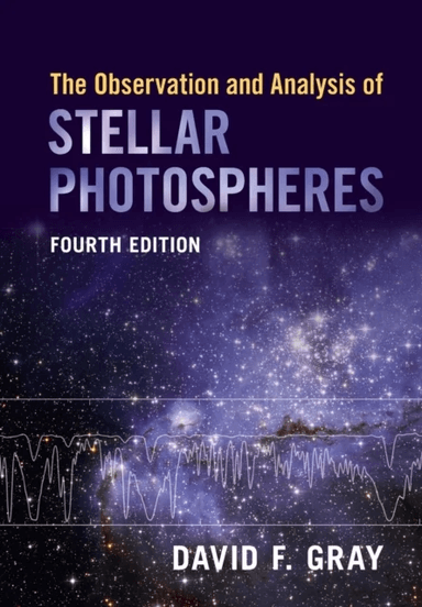 The Observation and Analysis of Stellar Photospheres av David F. Gray
