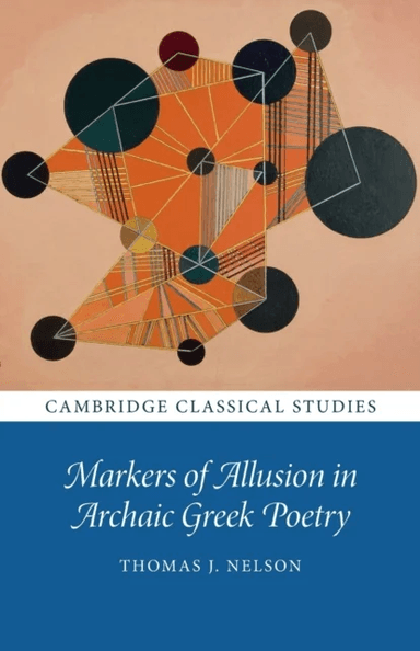 Markers of Allusion in Archaic Greek Poetry av Thomas J. (University of Oxford) Nelson