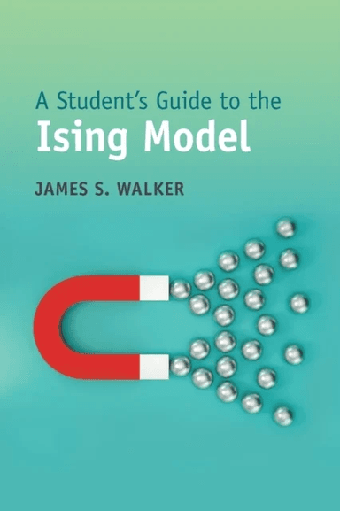 A Student's Guide to the Ising Model av James S. (Washington State University (emeritus)) Walker