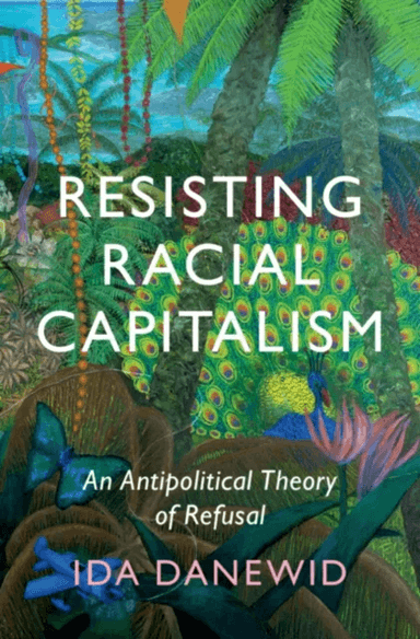 Resisting Racial Capitalism av Ida (University of Sussex) Danewid