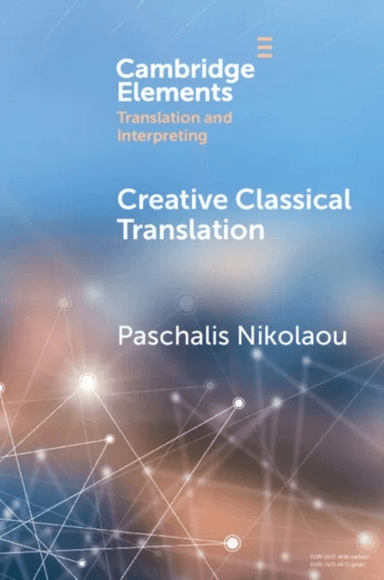 Creative Classical Translation av Paschalis (Ionian University Corfu) Nikolaou