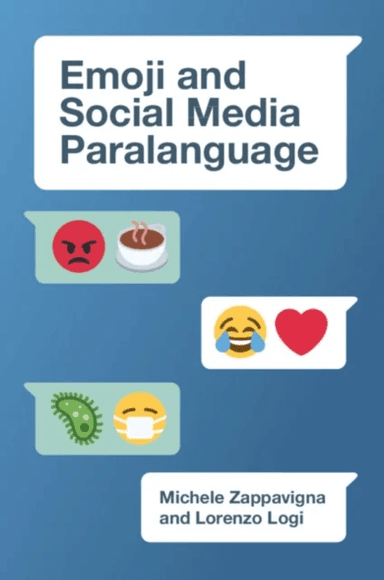 Emoji and Social Media Paralanguage av Michele (University of New South Wales Sydney) Zappavigna, Lorenzo (University of New South Wales Sydney) Logi