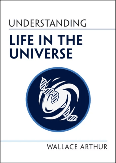 Understanding Life in the Universe av Wallace Arthur