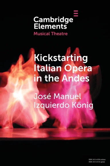 Kickstarting Italian Opera in the Andes av Jose Manuel (Pontificia Universidad Catolica de Chile) Izquierdo Koenig