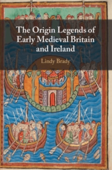 The Origin Legends of Early Medieval Britain and Ireland av Lindy (University College Dublin) Brady