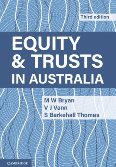 Equity and Trusts in Australia av M. W. (University of Melbourne) Bryan, V. J. (Monash University Victoria) Vann, S. (Monash University Victoria) Bark
