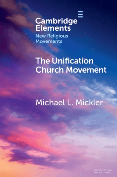 The Unification Church Movement av Michael L. (Unification Theological Seminary New York) Mickler