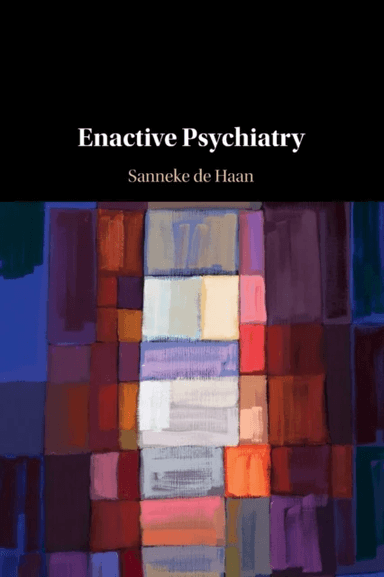 Enactive Psychiatry av Sanneke (Tilburg University The Netherlands) de Haan