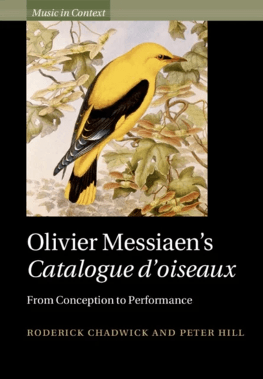 Olivier Messiaen's Catalogue d'oiseaux av Roderick (Royal Academy of Music London) Chadwick, Peter (University of Sheffield) Hill