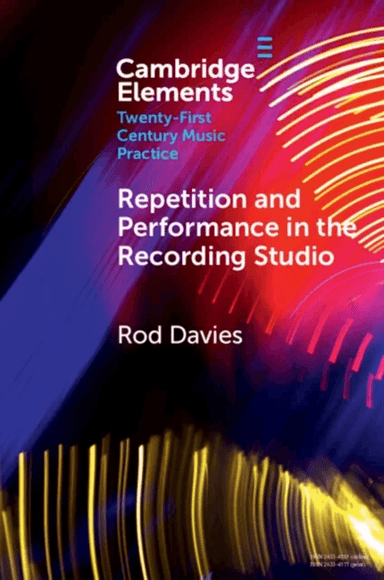 Repetition and Performance in the Recording Studio av Rod (Monash University Victoria) Davies