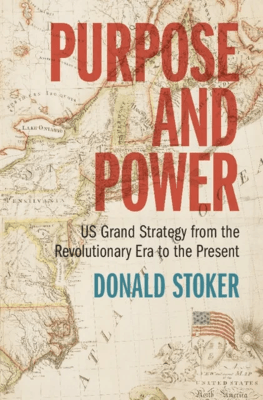 Purpose and Power av Donald (National Defense University Washington DC) Stoker