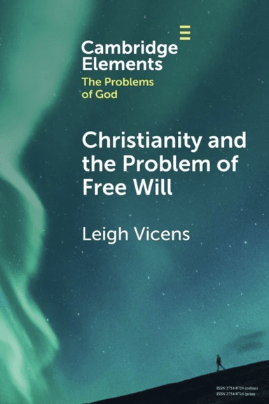 Christianity and the Problem of Free Will av Leigh (Augustana University South Dakota) Vicens