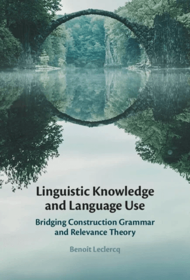 Linguistic Knowledge and Language Use av Benoit (Universite Paris 8) Leclercq
