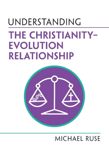 Understanding the Christianity-Evolution Relationship av Michael (Florida State University) Ruse