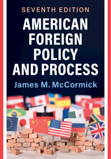 American Foreign Policy and Process av James M. (Iowa State University) McCormick