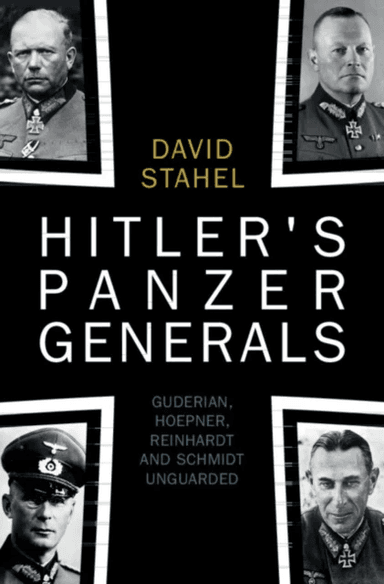 Hitler's Panzer Generals av David (University of New South Wales Canberra) Stahel