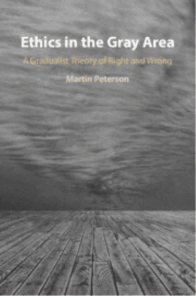 Ethics in the Gray Area av Martin (Texas A &amp; M University) Peterson