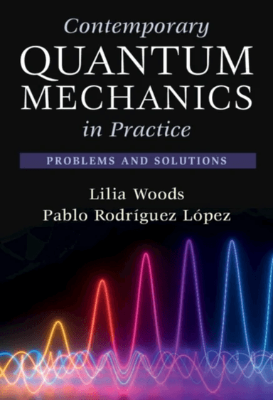 Contemporary Quantum Mechanics in Practice av Lilia M. (University of South Florida) Woods, Pablo (Universidad Rey Juan Carlos Madrid) Rodriguez Lopez