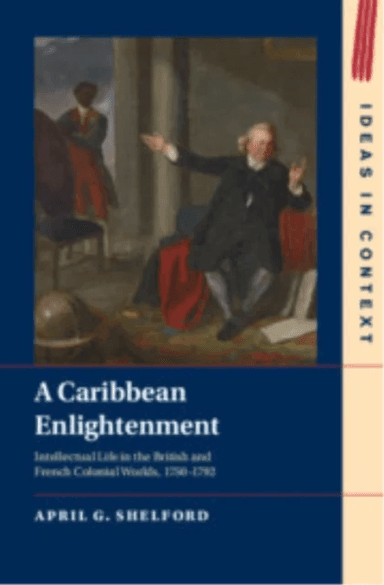 A Caribbean Enlightenment av April G. (American University Washington DC) Shelford