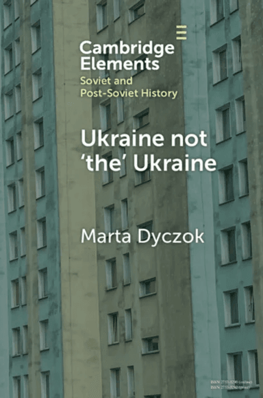 Ukraine not ¿the¿ Ukraine av Marta (Western University) Dyczok