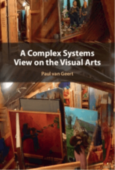 A Complex Systems View on the Visual Arts av Paul (Rijksuniversiteit Groningen The Netherlands) van Geert