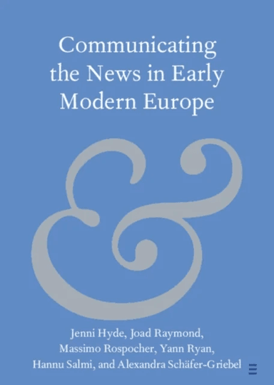 Communicating the News in Early Modern Europe av Jenni (Lancaster University) Hyde, Massimo (Italian-German Historical Institute) Rospocher, Joad Raym