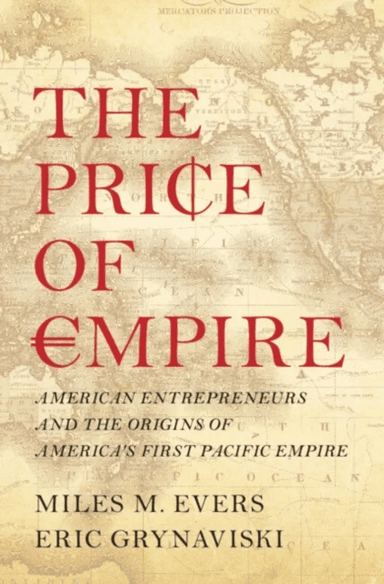 The Price of Empire av Miles M. (University of Connecticut) Evers, Eric (George Washington University Washington DC) Grynaviski