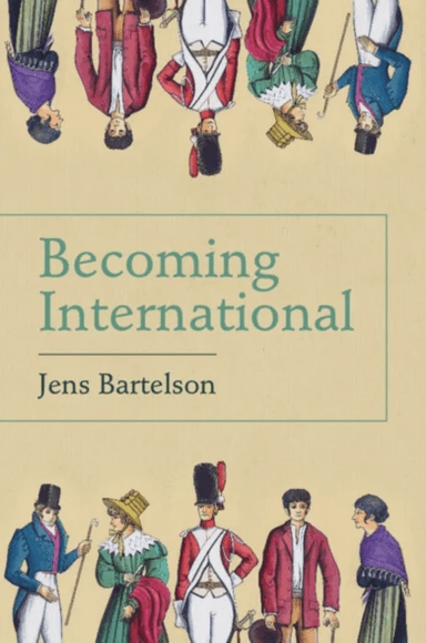 Becoming International av Jens (Lunds Universitet Sweden) Bartelson