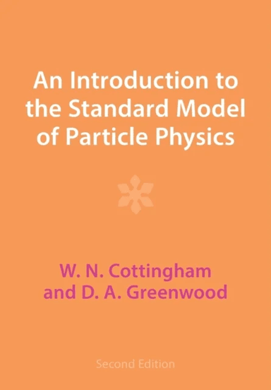 An Introduction to the Standard Model of Particle Physics av W. N. (University of Bristol) Cottingham, D. A. (University of Bristol) Greenwood