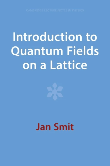 Introduction to Quantum Fields on a Lattice av Jan (Universiteit van Amsterdam) Smit