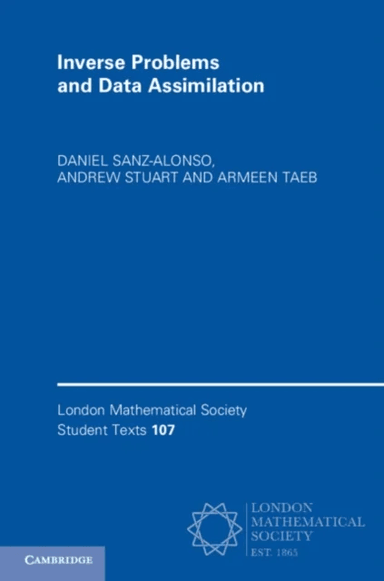 Inverse Problems and Data Assimilation av Daniel (University of Chicago) Sanz-Alonso, Andrew (California Institute of Technology) Stuart, Armeen (Univ