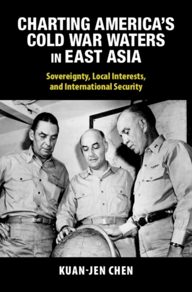 Charting America's Cold War Waters in East Asia av Kuan-Jen (Academia Sinica Taiwan) Chen