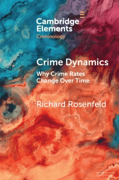 Crime Dynamics av Richard (University of Missouri St Louis) Rosenfeld