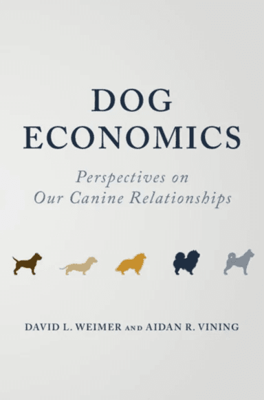 Dog Economics av David L. (University of Wisconsin Madison) Weimer, Aidan R. (Simon Fraser University British Columbia) Vining