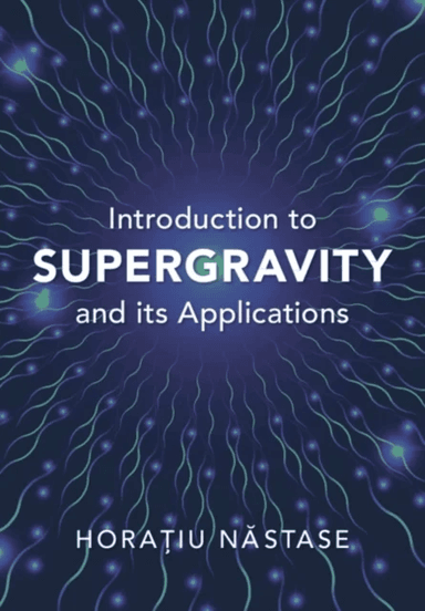 Introduction to Supergravity and its Applications av Horatiu (Universidade Estadual Paulista Sao Paulo) Nastase