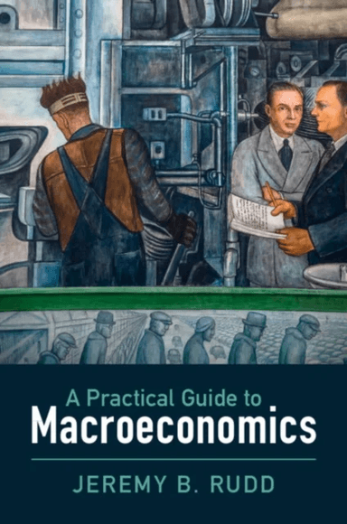 A Practical Guide to Macroeconomics av Jeremy B. Rudd
