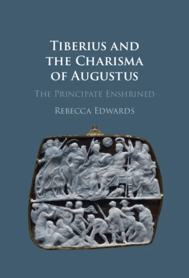 Tiberius and the Charisma of Augustus av Rebecca Edwards