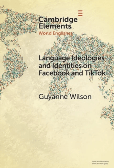Language Ideologies and Identities on Facebook and TikTok av Guyanne (University College London) Wilson