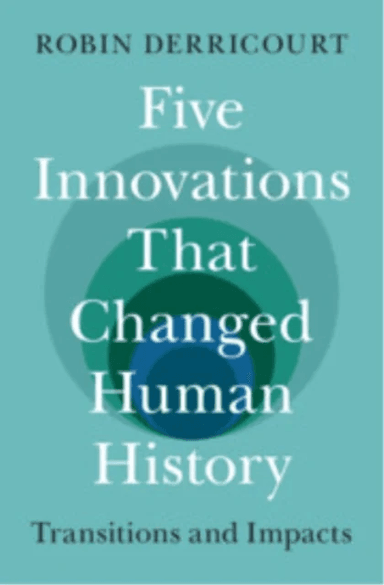 Five Innovations That Changed Human History av Robin (University of New South Wales Sydney) Derricourt