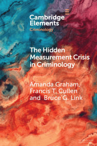 The Hidden Measurement Crisis in Criminology av Amanda (Texas State University) Graham, Francis T. (University of Cincinnati) Cullen, Bruce G. (Univer