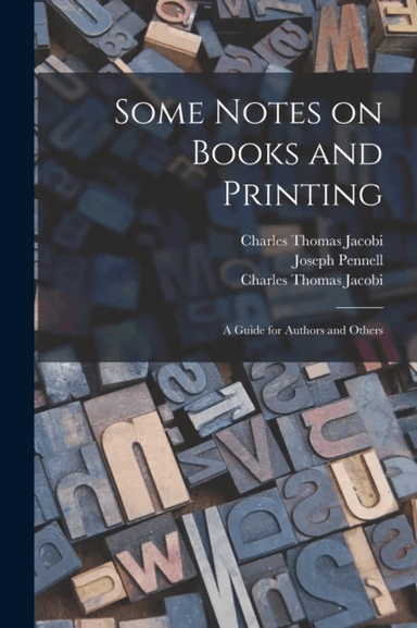 Some Notes on Books and Printing av Charles Thomas 1853-1933 Jacobi